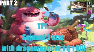 Tung Nguyen - TFT - Sejuani 3 star with dragonmancer 1q 1 kill Part 2