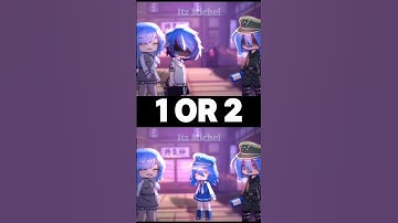 1 or 2? #gacha #trend #gachaclub #gachalife #shorts
