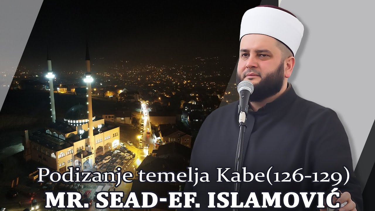 Podizanje temelja Kabe (126-129) ⁴ᵏ mr. Sead-ef. Islamović #hadzimehovadzamija