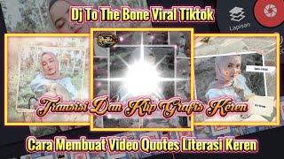 Cara membuat video Quotes literasi keren di kinemaster DJ to the Bone Viral Tiktok