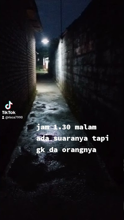 detik2 da suara cewek grak jalan tapi gk da wujudnya