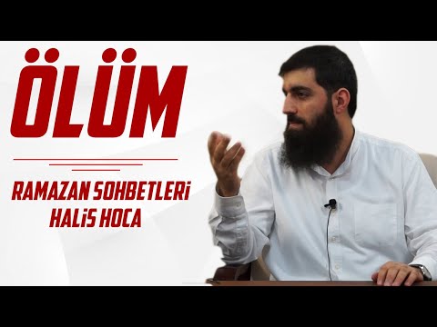 ÖLÜM - Halis Hoca (Ebu Hanzala) ile Ramazan Sohbetleri