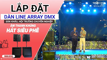 Cận Cảnh Lắp Đặt Dàn Âm Thanh Line ARRAY Biểu diễn chuyên nghiệp cho Nhà Hàng Sông Trà, Thái Bình