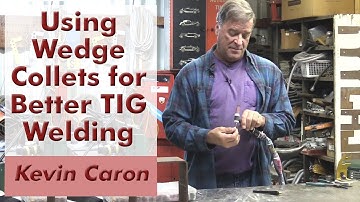 Why You Should Use Wedge Collets for Better TIG Welding - Kevin Caron