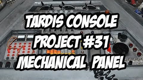 TARDIS Console Project #31 - The Mechanical Panel