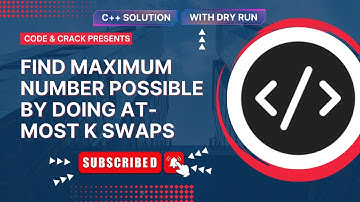 Find Maximum number possible by doing at-most K swaps| Backtracking | GFG | C++ Solution