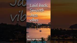 Laid back Smooth Jazz vibes - Volume 3 "Light the way"
