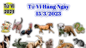 Tử Vi Hàng Ngày 15/3/2023 của 12 Con Giáp #tuvihangngay @tuvitannien