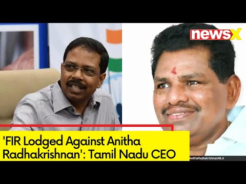 'FIR Lodged Against Anitha Radhakrishnan' | TN CEO On MCC Violation War | NewsX - NEWSXLIVE