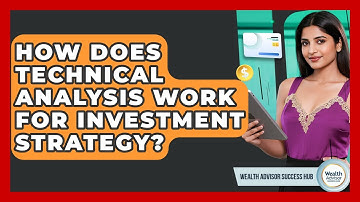 How Does Technical Analysis Work For Investment Strategy? - Wealth Advisor Success Hub