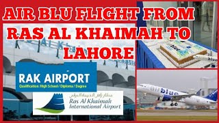 PAKISTAN PRIVATE AIRLINE AIRBLUE LAUNCHED SERVICE ON RAS AL KHAIMAH TO LAHORE SECTOR .