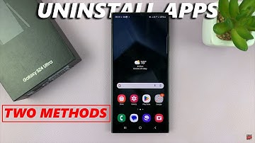 Samsung Galaxy S24 / S24 Ultra: How To Uninstall Apps