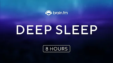 Sleep Music | 8hr Deep Sleep | Evidence-based | Brain.fm | Delta Brainwave Sleep