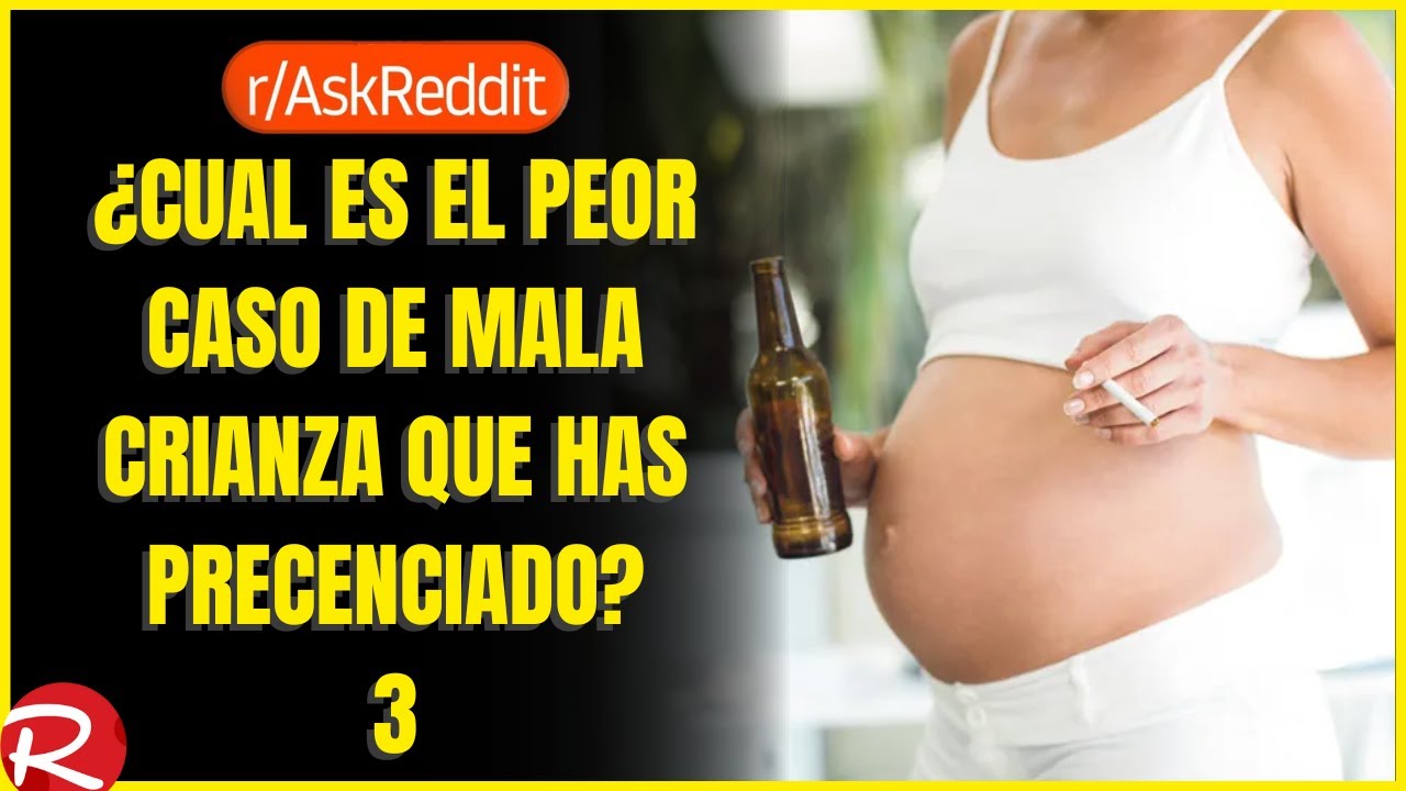 ¿Cuál es el peor caso de mala crianza que has presenciado 3? Reddit español, posts de Reddit.
