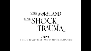 One Maryland, One Shock Trauma | 2023 R Adams Cowley Shock Trauma Celebration