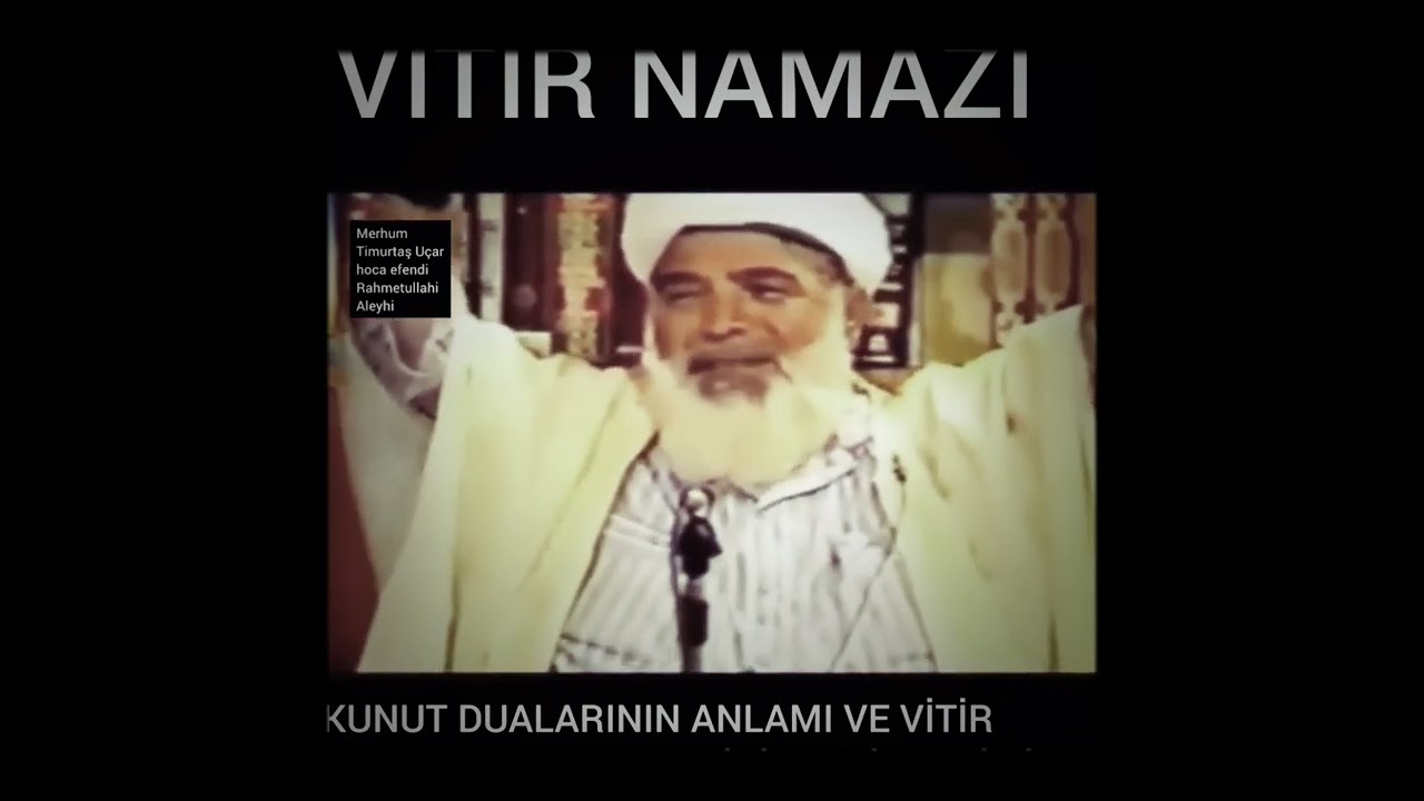 Vitir namaznn iindeki mesajlar Rahmetli Timurta hoca efendinim dilinden