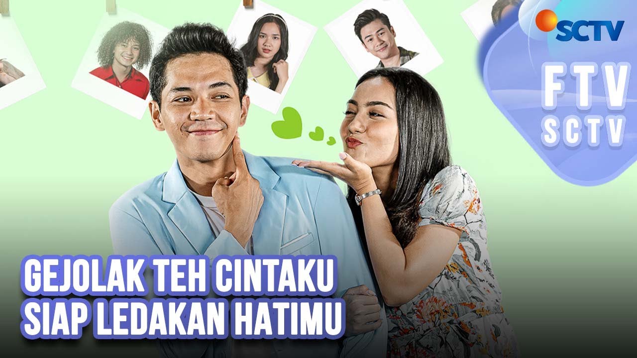 FTV SCTV Ersya Aurelia & El Ryan Carlen - Gejolak Teh Cintaku Siap Ledakan Hatimu
