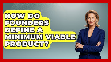 How Do Founders Define A Minimum Viable Product? - Founders Supporting Founders