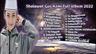 Sholawat Gus Azmi terbaru 2022 TANPA IKLAN!!#sholawat #gusazmi