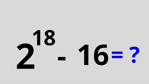 Math Olympiad Challenge 2^18-16=? | Calculators Not Allowed