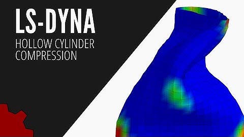 LS-DYNA Tutorials for Beginners: Finite Element Analysis Hollow Cylinder Compression