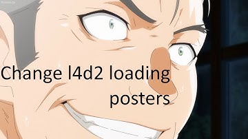 How to change Left 4 Dead 2 campaign loading posters and map transition background.