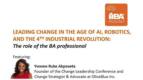Change Management in the Age of AI and Robotics: The Role of the Business Analyst by Yvonne Akpoveta