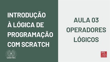 Curso de Introdução à Lógica de Programação com Scratch - Aula 03 - Operadores Lógicos