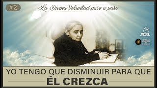 Yo tengo que disminuir para que ÉL CREZCA  | #2 | La Divina Voluntad paso a paso