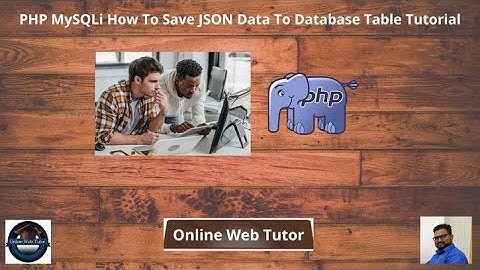 PHP MySQLi How To Save JSON Data To Database Tutorial (Article Demo #7) | Online Web Tutor