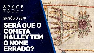 SERÁ QUE O COMETA HALLEY TEM O NOME ERRADO?