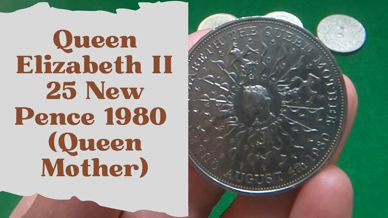 Queen Elizabeth II 25 New Pence 1980 Queen Mother YouTube queen-elizabeth-ii-25-new-pence-1980-queen-mother-youtube