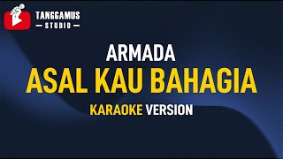 Asal Kau Bahagia - Armada (Karaoke)