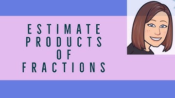Estimate Products, Fractions