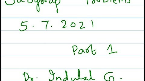 Problems on subgroups Part 1 5 7 2021