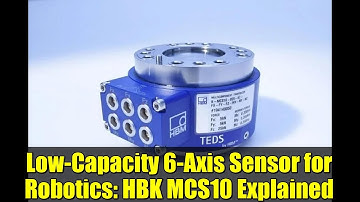 Low-Capacity 6-Axis Sensor for Robotics: HBK MCS10 Explained