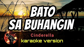 BATO SA BUHANGIN - CINDERELLA (karaoke version)