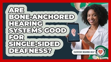 Are Bone-Anchored Hearing Systems Good For Single-sided Deafness? - Everyday Hearing Help
