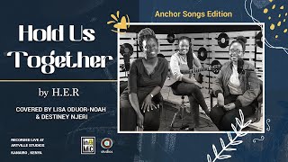 Vignette de la vidéo "Hold Us Together - H.E.R (Covered by Destiney Njeri & Lisa Oduor-Noah)"