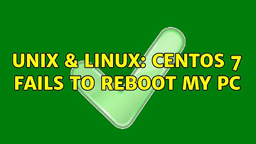 Unix & Linux: CentOS 7 fails to reboot my PC