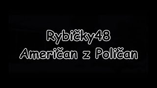 Video thumbnail of "Rybičky48 - Američan z Poličan | TEXT | Pavel Kozler"