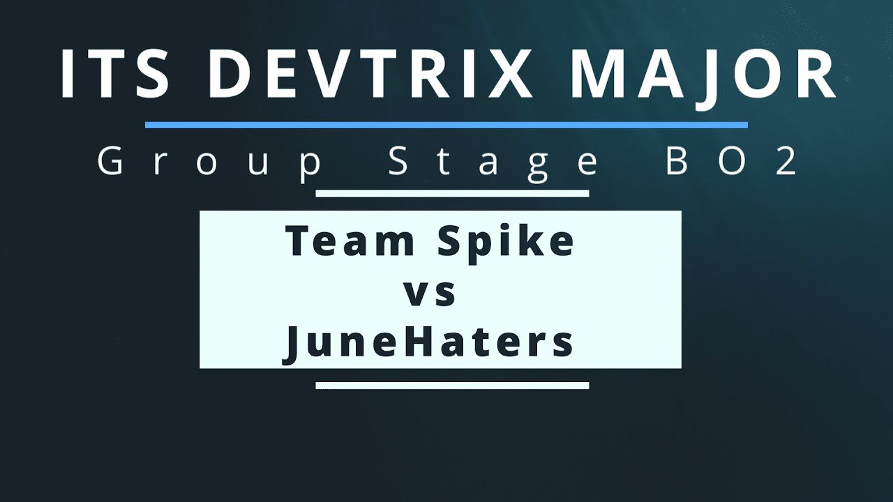 ITS Devtrix Major Dota 2 (Group Stage): JuneHaters vs Team Spike