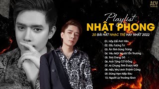 Playlist Nhật Phong | Hãy Để Anh Yên, Sầu Tương Tư, Tình Dang Dở | Top 20 Nhạc Trẻ Hay Nhất Hiện Nay