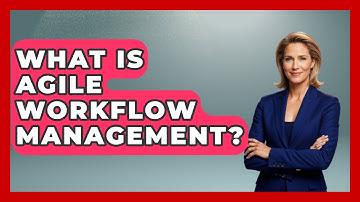 What Is Agile Workflow Management? - Admin Career Guide