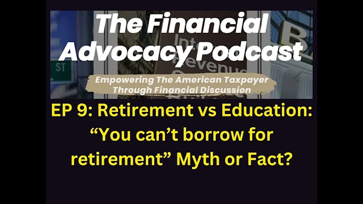 EP 9 Retirement Vs Education: You Can't Borrow For Retirement: Myth Or Fact?