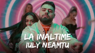 Iuly  Neamtu - La Inaltime | Versuri