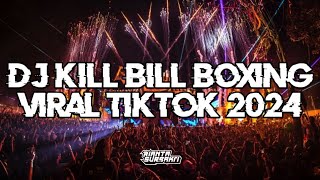 DJ KILL BILL BOXING VIRAL TIKTOK || JUNGLE DUTCH DISCO FULL BASS TERBARU 2024