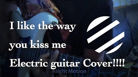 || I like the way you kiss me \|/ Electric guitar cover