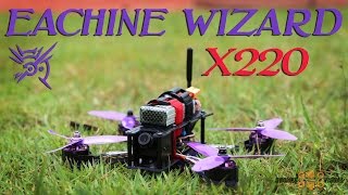 Eachine Wizard X220 Unboxing, Overview and Maiden Flight