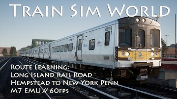 Train Sim World - Route Learning: Long Island Rail Road -  Hempstead to New York Penn (M7 EMU)